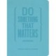 Do Something That Matters Journal