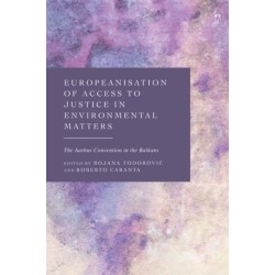 Europeanisation of Access to Justice in Environmental Matters: The Aarhus Convention in the Balkans