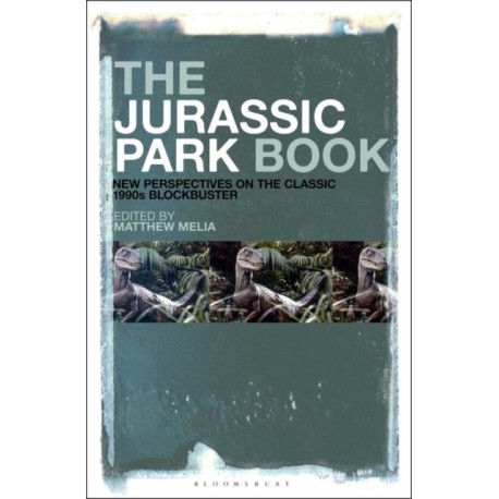 The Jurassic Park Book: New Perspectives on the Classic 1990s Blockbuster