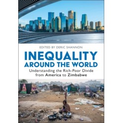Inequality around the World: Understanding the Rich-Poor Divide from America to Zimbabwe [2 volumes]