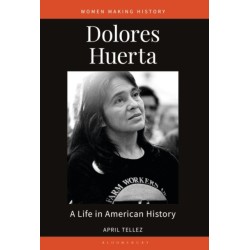 Dolores Huerta: A Life in American History