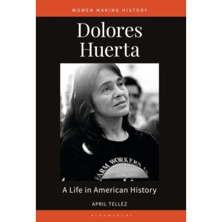 Dolores Huerta: A Life in American History
