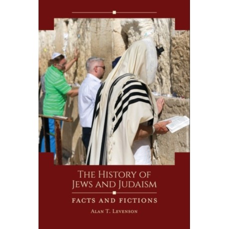 The History of Jews and Judaism: Facts and Fictions