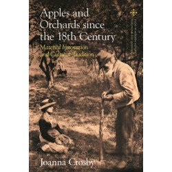 Apples and Orchards since the Eighteenth Century: Material Innovation and Cultural Tradition