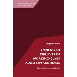 Literacy in the Lives of Working-Class Adults in Australia: Dominant versus Local Voices