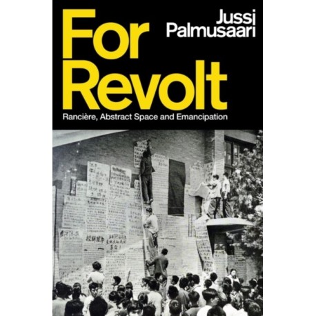 For Revolt: Ranciere, Abstract Space and Emancipation