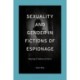Sexuality and Gender in Fictions of Espionage: Spying Undercover(s)
