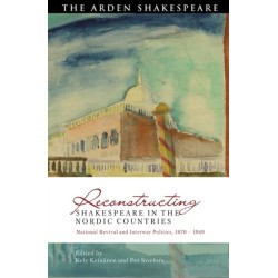 Reconstructing Shakespeare in the Nordic Countries: National Revival and Interwar Politics, 1870 – 1940