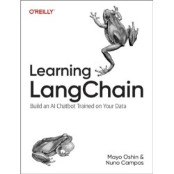 Learning LangChain: Building AI and LLM Applications with LangChain and LangGraph
