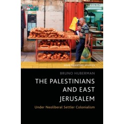 The Palestinians and East Jerusalem: Under Neoliberal Settler Colonialism