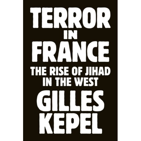 Terror in France: The Rise of Jihad in the West