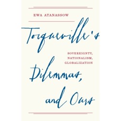 Tocqueville's Dilemmas, and Ours: Sovereignty, Nationalism, Globalization