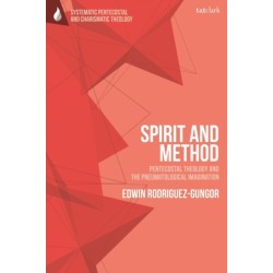 Spirit and Method: Pentecostal Theology and the Pneumatological Imagination