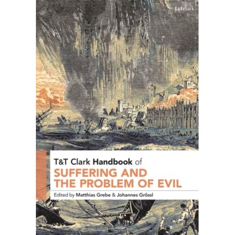 T&T Clark Handbook of Suffering and the Problem of Evil