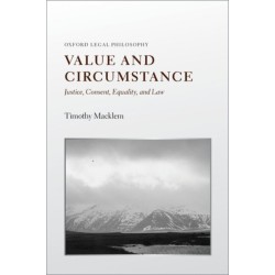 Value and Circumstance: Justice, Consent, Equality, and Law