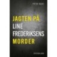 Jagten på Line Frederiksens morder