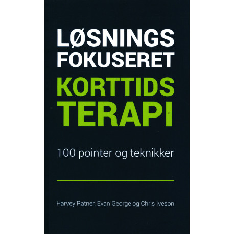 Løsningsfokuseret Korttidsterapi - 100 pointer og teknikker