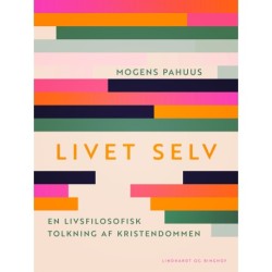 Livet selv. En livsfilosofisk tolkning af kristendommen