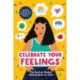 Celebrate Your Feelings: The Positive Mindset Puberty Book for Girls