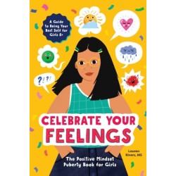 Celebrate Your Feelings: The Positive Mindset Puberty Book for Girls