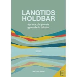 Langtidsholdbar: Syv teser, der giver tid og overskud i lederlivet