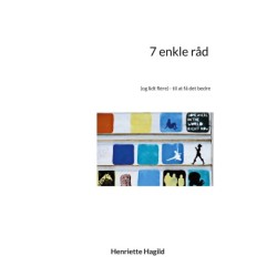 7 enkle råd: (og lidt flere) - til at få det bedre