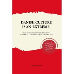 Danish Culture is an 'Extreme': A Book on Danish Mentality For Expats and Their Few Danish Friends