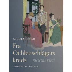 Fra Oehlenschlägers kreds. Biografier