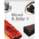 Blend & Bake 2