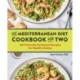 The Mediterranean Diet Cookbook for Two: 100 Perfectly Portioned Recipes for Healthy Eating