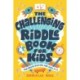 The Challenging Riddle Book for Kids: Fun Brain-Busters for Ages 9-12