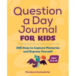 Question a Day Journal for Kids: 365 Days to Capture Memories and Express Yourself
