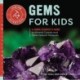 Gems for Kids: A Junior Scientist's Guide to Mineral Crystals and Other Natural Treasures