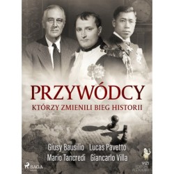 Przywódcy, którzy zmienili bieg historii
