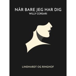 Når bare jeg har dig