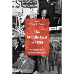 The Middle East in 1958: Reimagining a Revolutionary Year