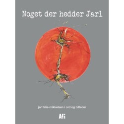 Noget der hedder Jarl: jarl friis-mikkelsen i ord og billeder