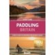 Paddling Britain: 50 Best Places to Explore by SUP, Kayak & Canoe, Bradt Travel Guide
