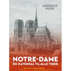 Notre-Dame: En katedral til alle tider