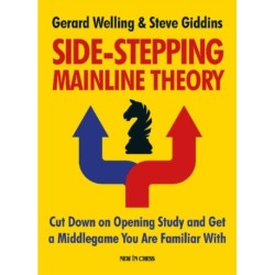 Side-Stepping Mainline Theory: Cut Down on Opening Study and Get a Middlegame You Are Familiar With