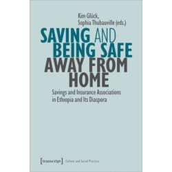 Saving and Being Safe Away from Home: Savings and Insurance Associations in Ethiopia and Its Diaspora