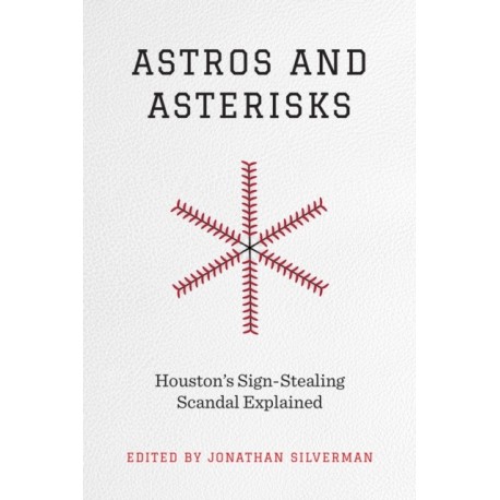 Astros and Asterisks: Houston's Sign-Stealing Scandal Explained