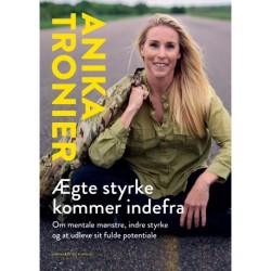 Ægte styrke kommer indefra: Om mentale mønstre, indre styrke og at udleve sit fulde potentiale