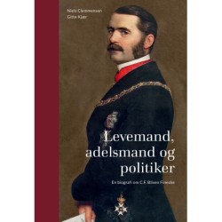 Levemand, adelsmand og politiker: En biografi om C.F. Blixen Finecke