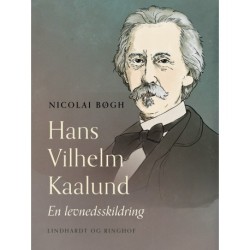 Hans Vilhelm Kaalund. En levnedsskildring