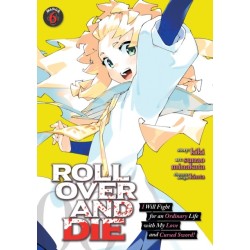 ROLL OVER AND DIE: I Will Fight for an Ordinary Life with My Love and Cursed Sword! (Manga) Vol. 6