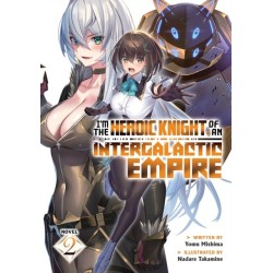 I'm the Heroic Knight of an Intergalactic Empire! (Light Novel) Vol. 2