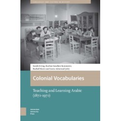Colonial Vocabularies: Teaching and Learning Arabic, 1870-1970