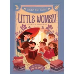 Little Women: Inspired by the Masterpiece by Louisa May Alcott