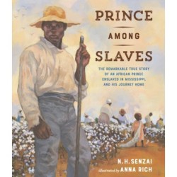 Prince Among Slaves: The Remarkable True Story of an African Prince Enslaved in Mississippi, and His Journey Home